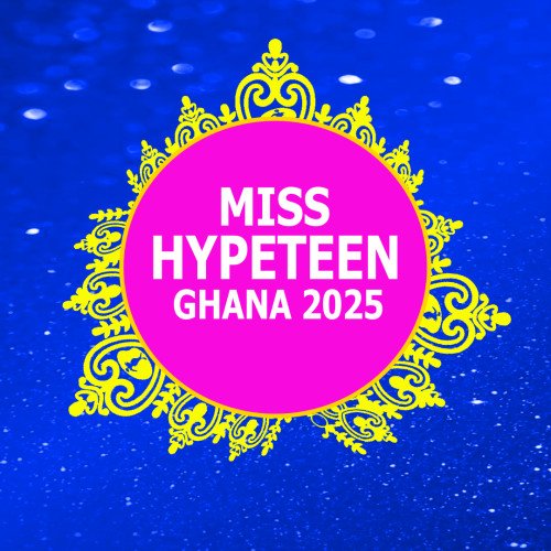 MISS HYPE TEEN GHANA 2025 MAIDEN EDITION
